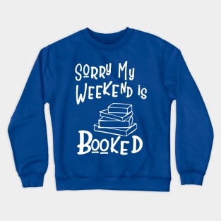 Sorry my Weekend is Booked Crewneck Sweatshirt